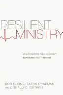 Odolná služba: Čo nám pastori povedali o tom, ako prežiť a prosperovať - Resilient Ministry: What Pastors Told Us about Surviving and Thriving