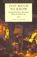 Príliš veľa na to, aby sme vedeli: Manažment vedeckých informácií pred moderným vekom - Too Much to Know: Managing Scholarly Information Before the Modern Age