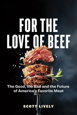 Pre lásku k hovädziemu mäsu: Dobré, zlé a budúce obľúbené americké mäso - For the Love of Beef: The Good, the Bad and the Future of America's Favorite Meat
