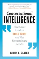 Konverzačná inteligencia: Ako veľkí lídri budujú dôveru a dosahujú výnimočné výsledky - Conversational Intelligence: How Great Leaders Build Trust and Get Extraordinary Results