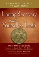 Nájsť obnovu a seba samého v Tóre: Každodenná duchovná cesta k úplnosti - Finding Recovery and Yourself in Torah: A Daily Spiritual Path to Wholeness