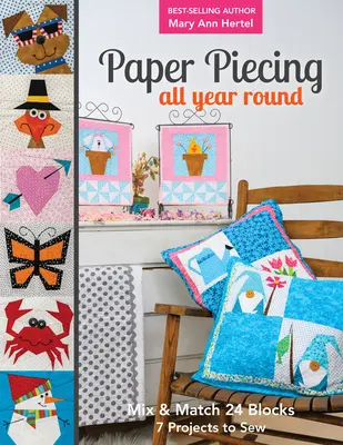 Papierové dieliky po celý rok: 7 projektov na šitie - Paper Piecing All Year Round: Mix & Match 24 Blocks; 7 Projects to Sew