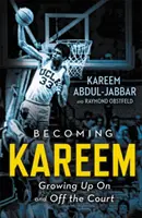 Stať sa Kareemom: Dospievanie na ihrisku a mimo neho - Becoming Kareem: Growing Up on and Off the Court
