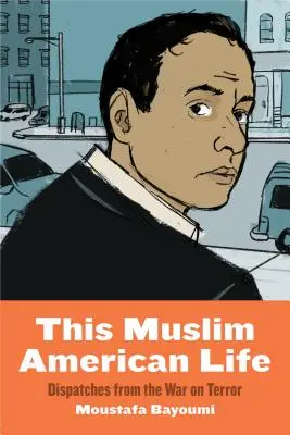 Tento moslimský americký život: Depeše z vojny proti terorizmu - This Muslim American Life: Dispatches from the War on Terror