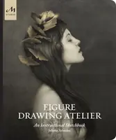 Ateliér figurálnej kresby: Inštruktážny skicár - Figure Drawing Atelier: An Instructional Sketchbook
