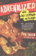 Adrenalized - Life, Def Leppard and Beyond