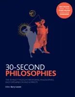 30-sekundové filozofie - 50 najpodnetnejších filozofií, z ktorých každá je vysvetlená za pol minúty - 30-Second Philosophies - The 50 Most Thought-provoking Philosophies, Each Explained in Half a Minute