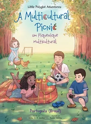 Multikultúrny piknik / Um Piquenique Multicultural - portugalské (brazílske) vydanie: Obrázková kniha pre deti - A Multicultural Picnic / Um Piquenique Multicultural - Portuguese (Brazil) Edition: Children's Picture Book