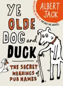 Starý pes a kačica: Tajné významy názvov krčiem - The Old Dog and Duck: The Secret Meanings of Pub Names