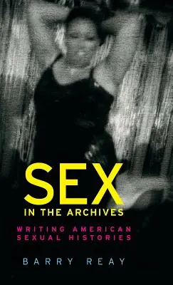 Sex v archívoch: Písanie amerických sexuálnych dejín - Sex in the archives: Writing American sexual histories