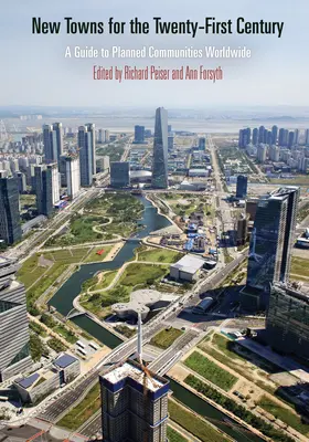 Nové mestá pre dvadsiate prvé storočie: Sprievodca plánovanými komunitami na celom svete - New Towns for the Twenty-First Century: A Guide to Planned Communities Worldwide