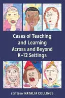 Prípady vyučovania a učenia sa v prostredí K-12 a mimo neho - Cases of Teaching and Learning Across and Beyond K-12 Settings