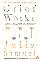 Smútok funguje - príbehy o živote, smrti a prežívaní - Grief Works - Stories of Life, Death and Surviving