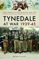 Tynedale vo vojne 1939-1945 - Tynedale at War 1939-1945