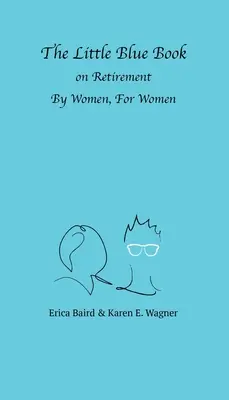 Malá modrá kniha o odchode do dôchodku od žien pre ženy - The Little Blue Book On Retirement By Women, For Women