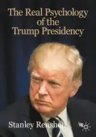Skutočná psychológia Trumpovho predsedníctva - The Real Psychology of the Trump Presidency