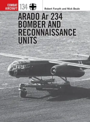 Bombardovacie a prieskumné jednotky Arado AR 234 - Arado AR 234 Bomber and Reconnaissance Units