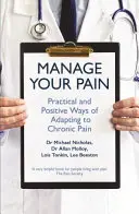 Zvládnite svoju bolesť - praktické a pozitívne spôsoby adaptácie na chronickú bolesť - Manage Your Pain - Practical and Positive Ways of Adapting to Chronic Pain