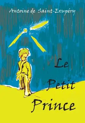 Le Petit Prince: Vydanie vo francúzštine - Le Petit Prince: French Language Edition