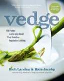 Vedenie: 100 veľkých a malých tanierov, ktoré nanovo definujú zeleninové varenie - Vedge: 100 Plates Large and Small That Redefine Vegetable Cooking