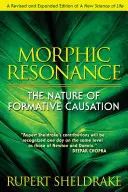 Morfická rezonancia: Príroda formatívnej príčinnosti - Morphic Resonance: The Nature of Formative Causation