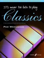 Nikdy nie je neskoro hrať klasiku: 17 nových úprav pre klavír sólo a duo - It's Never Too Late to Play Classics: 17 New Arrangements for Piano Solo and Duet