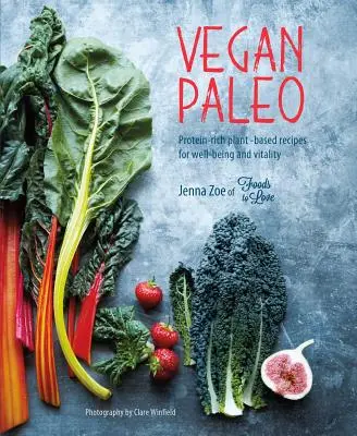 Vegánske paleo: Recepty na rastlinnej báze bohaté na bielkoviny pre dobrú pohodu a vitalitu - Vegan Paleo: Protein-Rich Plant-Based Recipes for Well-Being and Vitality