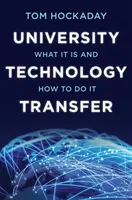 Transfer univerzitných technológií: Čo to je a ako to robiť - University Technology Transfer: What It Is and How to Do It