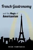 Francúzska gastronómia a čaro amerikanizmu - French Gastronomy and the Magic of Americanism