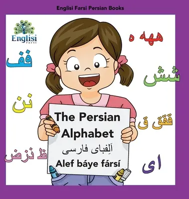 Englisi Farsi Persian Books The Persian Alphabet Alef Bye Frs: Perzská abeceda Alef Bye Frs - Englisi Farsi Persian Books The Persian Alphabet Alef Bye Frs: The Persian Alphabet Alef Bye Frs