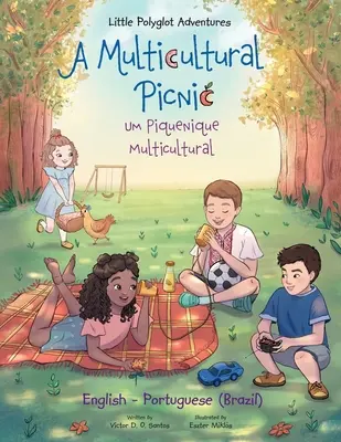 Multikultúrny piknik / Um Piquenique Multicultural - dvojjazyčné anglické a portugalské (brazílske) vydanie: Obrázková kniha pre deti - A Multicultural Picnic / Um Piquenique Multicultural - Bilingual English and Portuguese (Brazil) Edition: Children's Picture Book