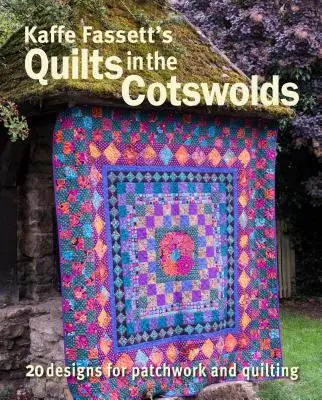 Kaffe Fassett's Quilts in Cotswolds (Quiltovanie v Cotswolds): Medailónové vzory prikrývok s tkaninami Kaffe Fassett - Kaffe Fassett's Quilts in the Cotswolds: Medallion Quilt Designs with Kaffe Fassett Fabrics