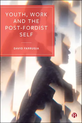 Mládež, práca a postfordistické ja - Youth, Work and the Post-Fordist Self