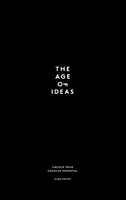 Vek ideí: Odomknite svoj tvorivý potenciál - The Age of Ideas: Unlock Your Creative Potential