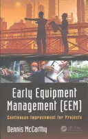 Raný manažment zariadení (Eem): Neustále zlepšovanie projektov - Early Equipment Management (Eem): Continuous Improvement for Projects
