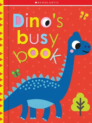 Dino's Busy Book (Dino je zaneprázdnený): Scholastic Early Learners (Touch and Explore) - Dino's Busy Book: Scholastic Early Learners (Touch and Explore)