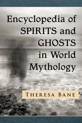 Encyklopédia duchov a strašidiel vo svetovej mytológii - Encyclopedia of Spirits and Ghosts in World Mythology