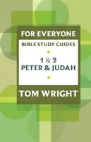 Sprievodca biblickým štúdiom pre každého: Petra a Júdu - For Everyone Bible Study Guide: 1 And 2 Peter And Judah