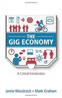 Gigová ekonomika: Kritický úvod - The Gig Economy: A Critical Introduction