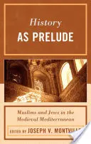 História ako predohra: Moslimovia a Židia v stredovekom Stredomorí - History as Prelude: Muslims and Jews in the Medieval Mediterranean