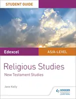 Pearson Edexcel Religious Studies A level/AS Student Guide (Sprievodca pre študentov): New Testament Studies - Pearson Edexcel Religious Studies A level/AS Student Guide: New Testament Studies