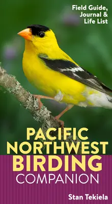 Pacific Northwest Birding Companion: Terénny sprievodca a denník vtáctva - Pacific Northwest Birding Companion: Field Guide & Birding Journal