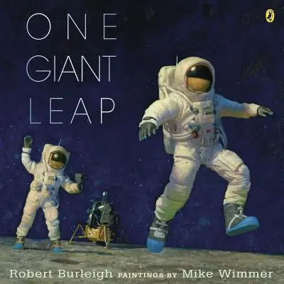 Jeden obrovský skok: Historický opis prvého pristátia na Mesiaci - One Giant Leap: A Historical Account of the First Moon Landing