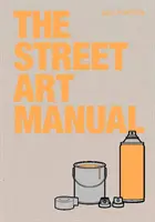 Príručka pouličného umenia - The Street Art Manual