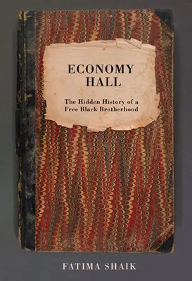 Economy Hall: Skrytá história slobodného čierneho bratstva - Economy Hall: The Hidden History of a Free Black Brotherhood