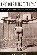 Stelesnenie černošskej skúsenosti: Kľud, kritická pamäť a černošské telo - Embodying Black Experience: Stillness, Critical Memory, and the Black Body
