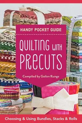 Quilting with Precuts Handy Pocket Guide (Praktická príručka do vrecka): 25+ blokov - tipy na použitie zväzkov, stohov a prúžkov - Quilting with Precuts Handy Pocket Guide: 25+ Blocks - Tips for Using Bundles, Stacks & Strips