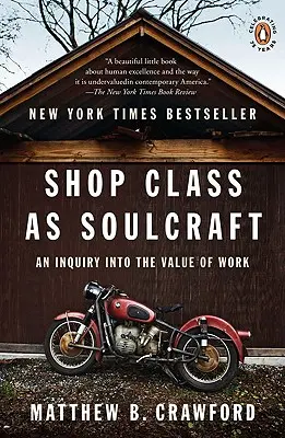 Obchodná trieda ako dušpastierstvo: Zisťovanie o hodnote práce - Shop Class as Soulcraft: An Inquiry Into the Value of Work