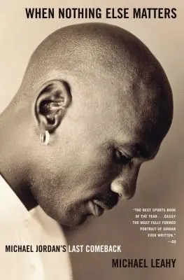 Keď na ničom inom nezáleží: Posledný návrat Michaela Jordana - When Nothing Else Matters: Michael Jordan's Last Comeback