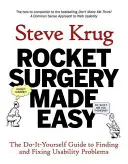 Jednoduchá chirurgia rakiet: Príručka na vyhľadávanie a odstraňovanie problémov s použiteľnosťou, ktorú si urobíte sami - Rocket Surgery Made Easy: The Do-It-Yourself Guide to Finding and Fixing Usability Problems